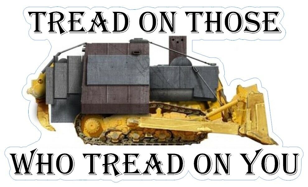 Killdozer Sticker Tread On Those Who Tread On You Decal (select Your Size)